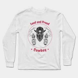 Loud and Proud Cowboy Long Sleeve T-Shirt